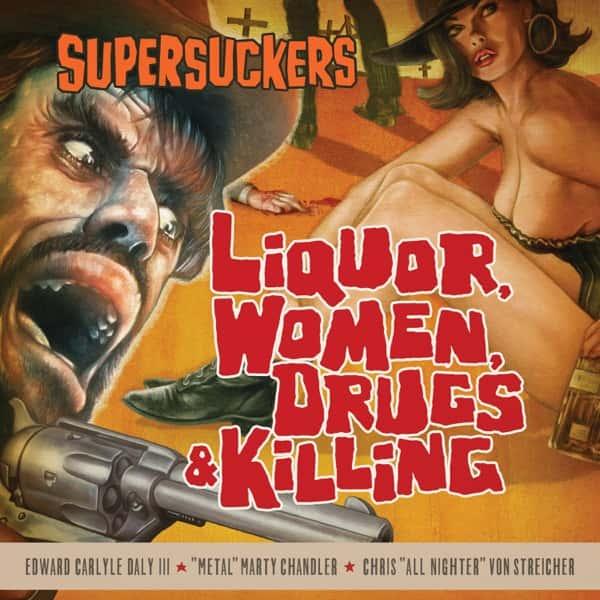 The Supersuckers - Liquor, Women, Drugs & Killing
